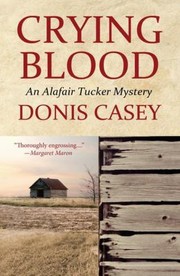 Crying Blood An Alafair Tucker Mystery by Donis Casey