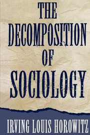 Cover of: The Decomposition Of Sociology