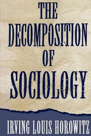 Cover of: The Decomposition Of Sociology by 