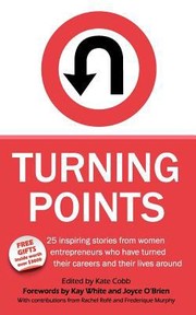 Cover of: Turning Points 25 Inspiring Stories From Women Entrepreneurs Who Have Turned Their Careers And Their Lives Around