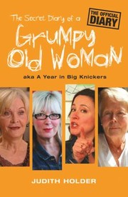 Cover of: The Secret Diary Of A Grumpy Old Woman Aka A Year In Big Knickers