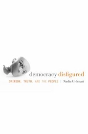 Cover of: Democracy Disfigured Opinion Truth And The People