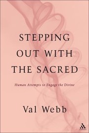 Cover of: Stepping Out With The Sacred Human Attempts To Engage The Divine by 