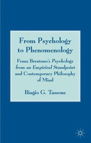 Cover of: From Psychology To Phenomenology Franz Brentanos Psychology From An Empirical Standpoint And Contemporary Philosophy Of Mind by Biagio G. Tassone