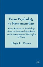 From Psychology To Phenomenology Franz Brentanos Psychology From An Empirical Standpoint And Contemporary Philosophy Of Mind by Biagio G. Tassone