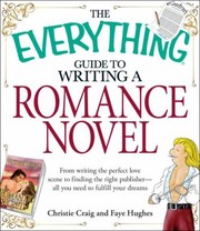 Cover of: The Everything Guide To Writing A Romance Novel Book From Writing The Perfect Love Scene To Finding The Right Publisher All You Need To Fulfill Your Dreams