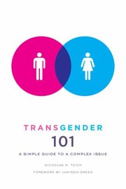 Transgender 101 A Simple Guide To A Complex Issue by Nicholas M. Teich