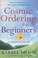 Cover of: Cosmic Ordering For Beginners