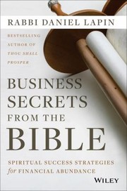 Business Secrets From The Bible Spiritual Success Strategies For Financial Abundance by Rabbi Daniel Lapin
