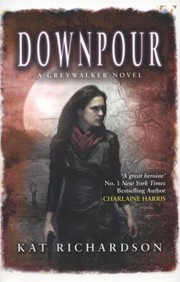 Downpour A Greywalker Novel by Kat Richardson