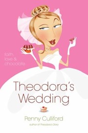 Cover of: Theodoras Wedding Faith Love And Chocolate