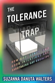 Cover of: The Tolerance Trap How God Genes And Good Intentions Are Sabotaging Gay Equality