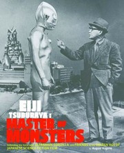 Cover of: Eiji Tsuburaya Master Of Monsters Defending The Earth With Ultraman Godzilla And Friends In The Golden Age Of Japanese Science Fiction Film by 
