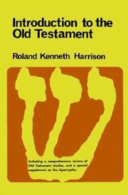 Cover of: Introduction To The Old Testament With A Comprehensive Review Of Old Testament Studies And A Special Supplement On He Apocypha