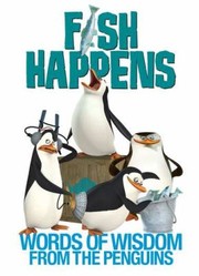 Cover of: Fish Happens Words Of Wisdom From The Penguins