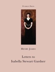 Letters To Isabella Stewart Gardner by Rosella Mamoli Zorzi