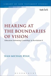 Cover of: Hearing At The Boundaries Of Vision Education Informing Cosmology In Revelation 9