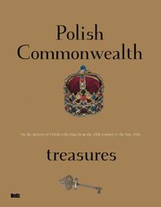Cover of: Polish Commonwealth Treasures On The History Of Polish Collecting From The 13th Century To The Late 18th by 