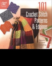 Cover of: 101 Crochet Stitch Patterns Edgings Patterns To Create Everything From Dollies To Afghans