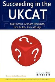 Succeeding In The Ukcat Uk Clinical Aptitude Test Comprising Over 780 Practice Questions Including Detailed Explanations Two Mock Tests And Comprehensive Guidance On How To Maximise Your Score by James Rudge