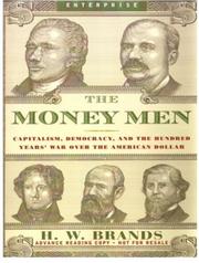 Cover of: The Money Men: Capitalism, Democracy, and the Hundred Years' War Over the American Dollar