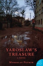 Yaroslaws Treasure A Novel by Myroslav Petriw