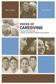 Cover of: Voices Of Caregiving The Healing Companion Stories For Courage Comfort And Strength