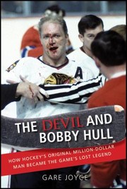 Cover of: The Devil And Bobby Hull How Hockeys Milliondollar Man Became The Games Lost Legend