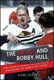 Cover of: The Devil And Bobby Hull How Hockeys Milliondollar Man Became The Games Lost Legend by 