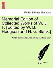 Cover of: Memorial Edition of Collected Works of W J F Edited by W B Hodgson and H G Slack by 