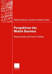 Cover of: Perspektiven Des Mobile Business Wissenschaft Und Praxis Im Dialog