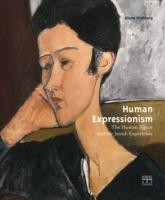 Cover of: Human Expressionism The Human Figure And The Jewish Experience