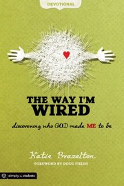 Cover of: The Way Im Wired Discovering Who God Made Me To Be