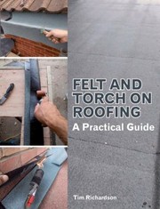 Cover of: Felt And Torch On Roofing A Practical Guide