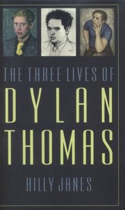 Cover of: The Three Lives Of Dylan Thomas