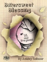 Bittersweet Blessing 16 And Pregnant by Ashley Salazar