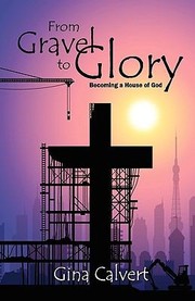 Cover of: From Gravel To Glory Becoming A House Of God by 