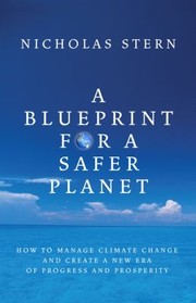 Cover of: A Blueprint For A Safer Planet How To Manage Climate Change And Create A New Era Of Progress And Prosperity
