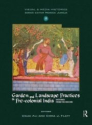 Garden And Landscape Practices In Precolonial India Histories From The Deccan by Daud Ali