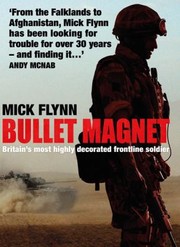 Cover of: Bullet Magnet Afghanistan Bosnia The Falklands Iraq Northern Ireland by Mick Flynn