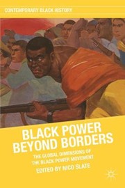 Cover of: Black Power Beyond Borders The Global Dimensions Of The Black Power Movement by 