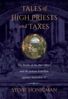 Tales Of High Priests And Taxes The Books Of The Maccabees And The Judean Rebellion Against Antiochos Iv by Sylvie Honigman