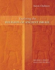 Cover of: Exploring The Religion Of Ancient Israel Prophet Priest Sage And People