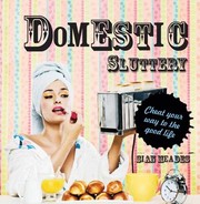 Cover of: Domestic Sluttery Cheat Your Way To The Perfect Lifestyle