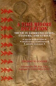 Cover of: A Time Before Deception Truth In Communication Culture And Ethics Native Worldviews Traditional Expression Sacred Ecology