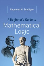 Cover of: A Beginners Guide To Mathematical Logic