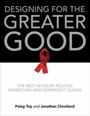 Designing For The Greater Good The Best Of Causerelated Marketing And Nonprofit Design by Peleg Top