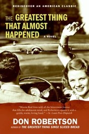 Cover of: The Greatest Thing That Almost Happened A Novel