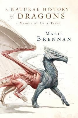 A Natural History Of Dragons A Memoir By Lady Trent by 