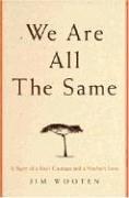 We Are All the Same (Library Edition) by James T. Wooten, Jim Wooten